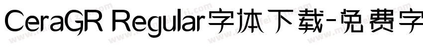 CeraGR Regular字体下载字体转换